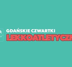 Zaproszenie na XXXII edycję Czwartków Lekkoatletycznych